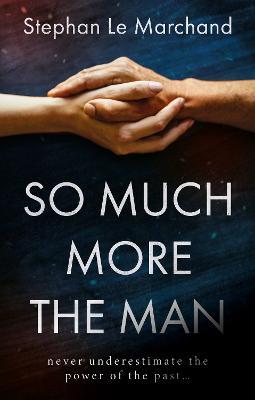 So Much More the Man - Stephen Marchand - cover
