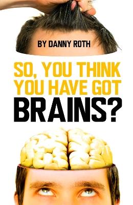 So You Think You've Got Brains? - Danny Roth - cover