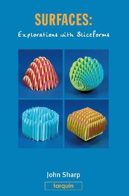 Surfaces: Explorations with Sliceforms - John Sharp - cover