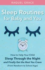 Sleep Routines for Baby and You: How to Help Your Child Sleep Through the Night and Finally Get the Rest You Crave