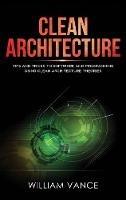 Libro in inglese Clean Architecture: Tips and Tricks to Software and Programming Using Clean Architecture Theories  - William Vance