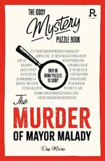 The Cosy Mystery Puzzle Book - The Murder of Mayor Malady: Over 90 crime puzzles to solve!