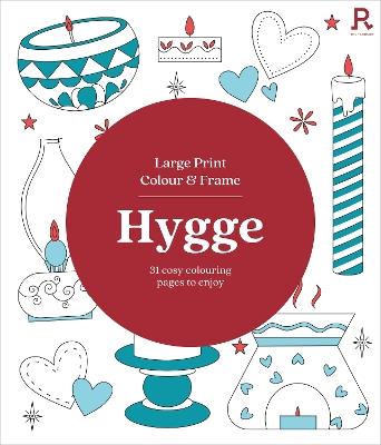 Large Print Colour & Frame - Hygge: 31 Cosy Colouring Pages to Enjoy - Richardson Puzzles and Games - cover