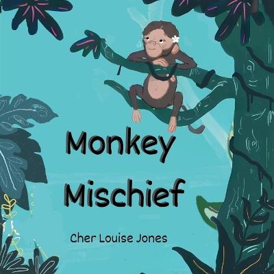 Monkey Mischief - Cher Louise Jones - cover