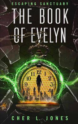 The Book of Evelyn: A Dystopian Sci-Fi Novel (Escaping Sanctuary Book 3) - C. L. Jones - cover