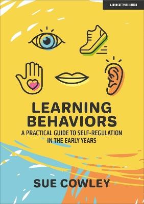 Learning Behaviours: A Practical Guide to Self-Regulation in the Early Years - Sue Cowley - cover