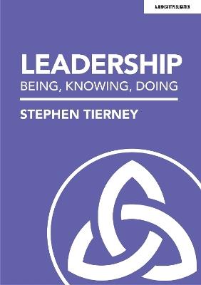 Leadership: Being, Knowing, Doing - Stephen Tierney - cover