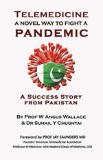 Telemedicine a novel way to fight a Pandemic: A success story from Pakistan