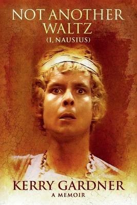 Not Another Waltz: (I, Nausius) - Kerry Gardner - cover