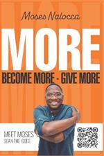 MORE: Become more - Give more