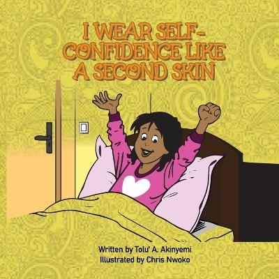 I Wear Self-Confidence Like a Second Skin - Tolu' a Akinyemi - cover