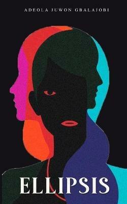 Ellipsis - Adeola Juwon Gbalajobi - cover