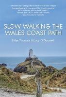Slow Walking The Wales Coast Path - Eirlys Thomas,Lucy O'Donnell - cover