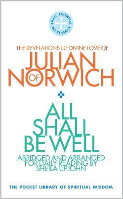 All Shall Be Well: The Revelations of Divine Love of Julian of Norwich - Sheila Upjohn - cover