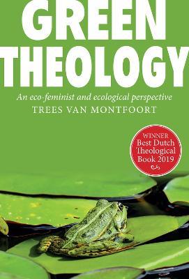 Green Theology: An Eco-Feminist and Ecumenical Perspective - Trees von Montfoort - cover