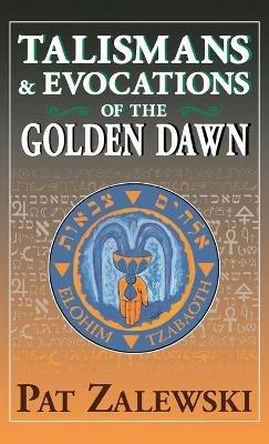 Talismans & Evocations of the Golden Dawn - Pat Zalewski - cover