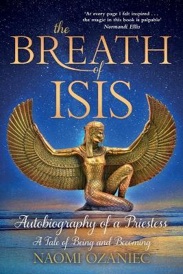 The Breath of Isis: Autobiography of a Priestess; A Tale of Being and Becoming - Naomi Ozaniec - cover
