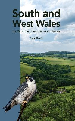 South and West Wales: Its Wildlife, People and Places - Marc Harris - cover