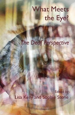 What Meets the Eye?: The Deaf Perspective - cover