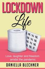 Lockdown Life: Love, laughter and freedom amidst the pandemic