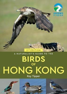 A Naturalist's Guide to the Birds of the Hong Kong (2nd ed) - Ray Tipper - cover