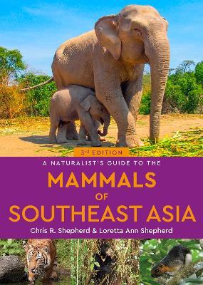 A Naturalist's Guide to the Mammals of Southeast Asia - Chris Shepherd,Loretta Shepherd - cover