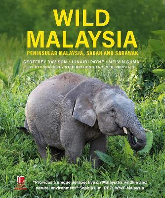 Wild Malaysia: Peninsular Malaysia, Sabah and Sarawak - Geoffrey Davison,Melvin Gumal,Junaidi Payne - cover
