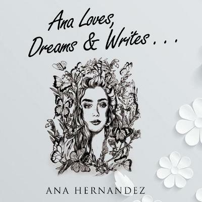Ana Loves, Dreams and Writes - Ana Hernandez - cover