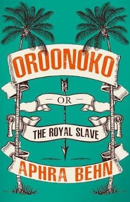 Oroonoko: Or, The Royal Slave - Aphra Behn - cover