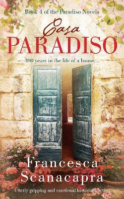 Casa Paradiso: 300 Years in the Life of a House - Francesca Scanacapra - cover