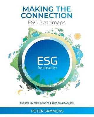 Making the Connection - ESG Roadmaps: The Step-By-Step Guide to Practical Measures - Peter Sammons - cover