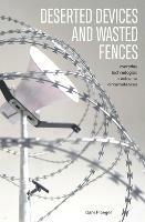 Libro in inglese Deserted Devices and Wasted Fences: Everyday Technologies in Extreme Circumstances  - Dani Ploeger