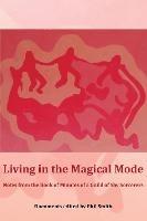 Living in the Magical Mode: Notes from the Book of Minutes of a Guild of Shy Sorcerers - cover