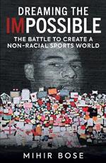Dreaming the Impossible: The Battle to Create a Non-Racial Sports World