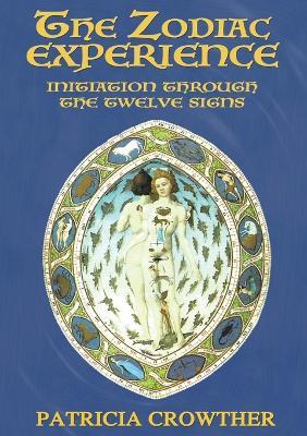 The Zodiac Experience: Initiation through the Twelve Signs - Patricia Crowther - cover