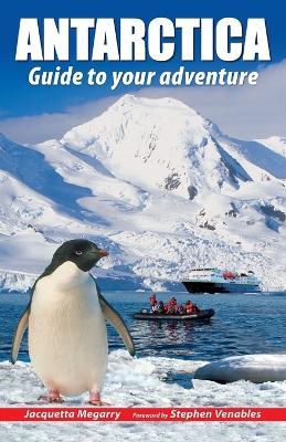 Antarctica: Guide to your adventure - Jacquetta Megarry - cover