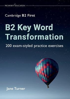 B2 Key Word Transformation: 200 exam-styled practice exercises - Jane Turner - cover