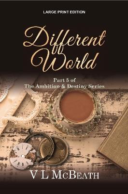 Different World: Part 5 of The Ambition & Destiny Series - VL McBeath - cover