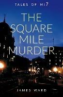The Square Mile Murder - James Ward - cover