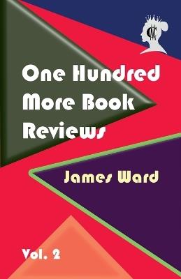 One Hundred More Book Reviews - James Ward - cover