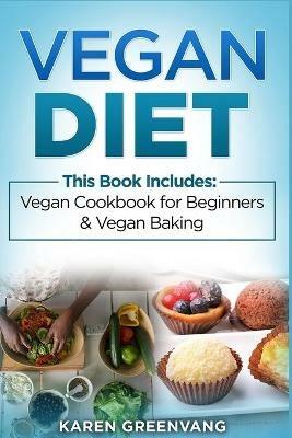 Vegan Diet: Vegan Cookbook for Beginners And Vegan Baking - Karen Greenvang - cover