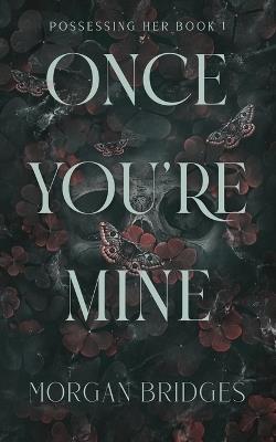Once You're Mine - Morgan Bridges - cover