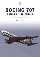 Boeing 707: Boeing's First Jetliner
