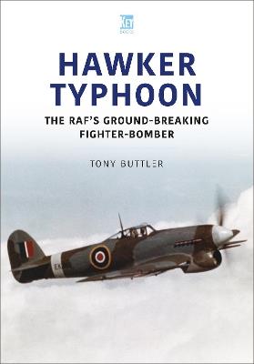 Hawker Typhoon: The RAF's Ground-Breaking Fighter-Bomber - Tony Buttler - cover