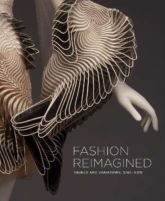 Fashion Reimagined: Themes and Variations 1700-Now - Annie Carlano - cover