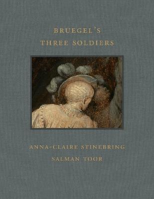 Bruegel's Three Soldiers - Anna-Claire Stinebring,Salman Toor - cover