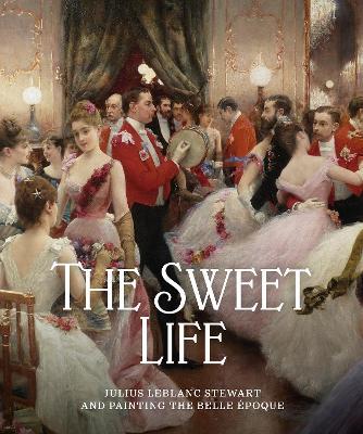 The Sweet Life: Julius LeBlanc Stewart and Painting the Belle Epoque - cover