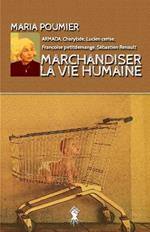 Marchandiser la vie humaine: Nouvelle edition revue et augmentee