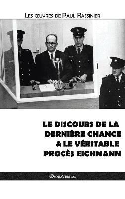 Le discours de la dernière chance & Le véritable procès Eichmann - Paul Rassinier - cover