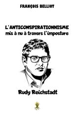 L'anticonspirationnisme mis a nu a travers l'imposture Rudy Reichstadt